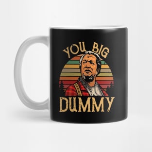 You Big Dummy Mug